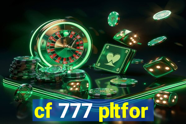 cf 777 pltfor